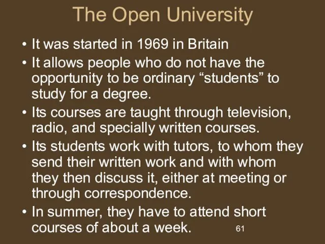 The Open University It was started in 1969 in Britain It allows