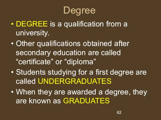 Degree DEGREE is a qualification from a university. Other qualifications obtained after