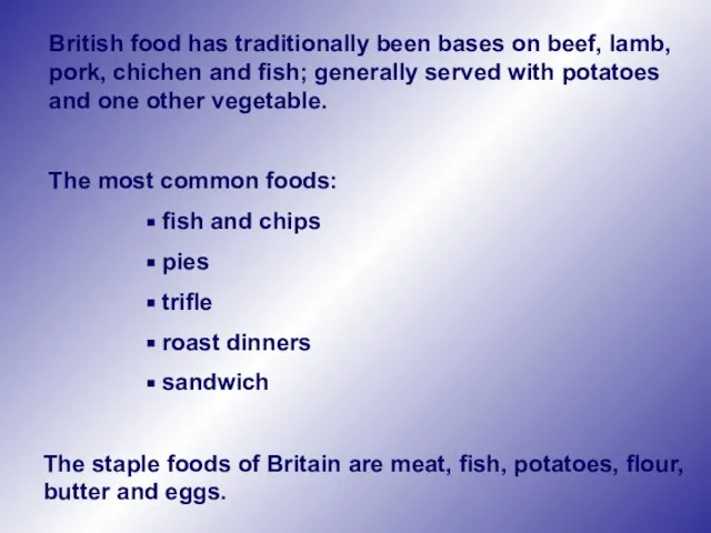 British food has traditionally been bases on beef, lamb, pork, chichen and