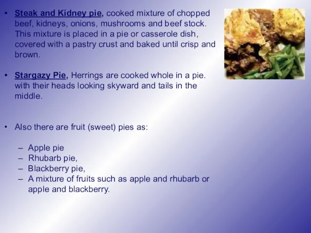 Steak and Kidney pie, cooked mixture of chopped beef, kidneys, onions, mushrooms