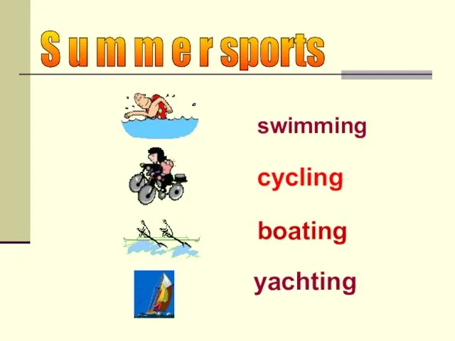 swimming cycling boating yachting S u m m e r sports