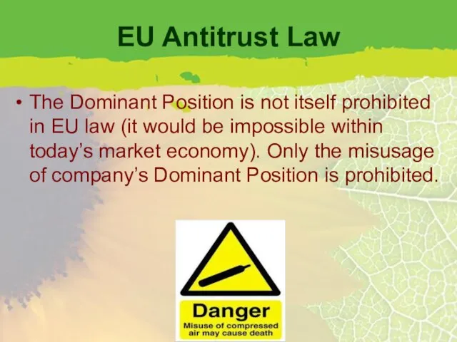 EU Antitrust Law The Dominant Position is not itself prohibited in EU