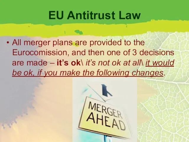 EU Antitrust Law All merger plans are provided to the Eurocomission, and