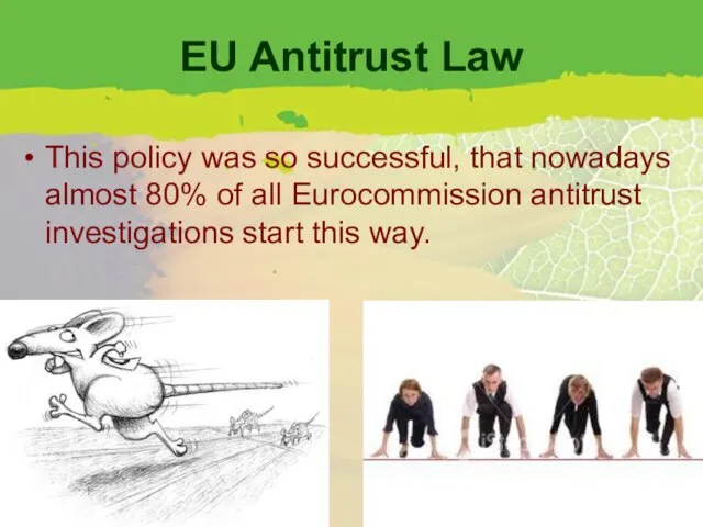 EU Antitrust Law This policy was so successful, that nowadays almost 80%