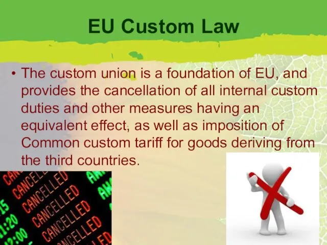 EU Custom Law The custom union is a foundation of EU, and