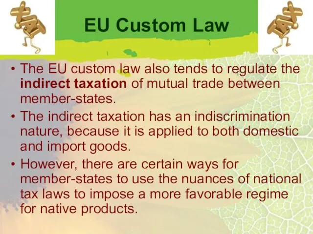 EU Custom Law The EU custom law also tends to regulate the