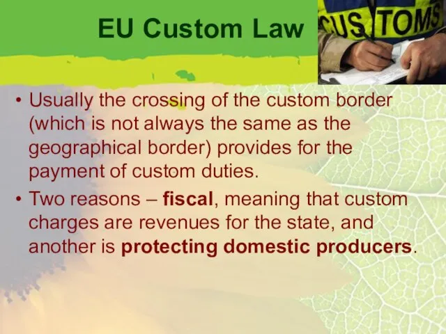 EU Custom Law Usually the crossing of the custom border (which is