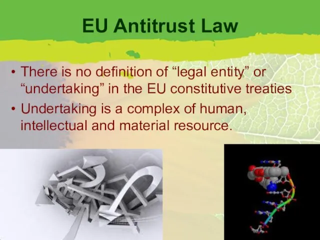 EU Antitrust Law There is no definition of “legal entity” or “undertaking”