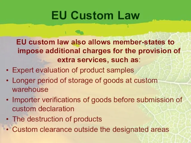 EU Custom Law EU custom law also allows member-states to impose additional
