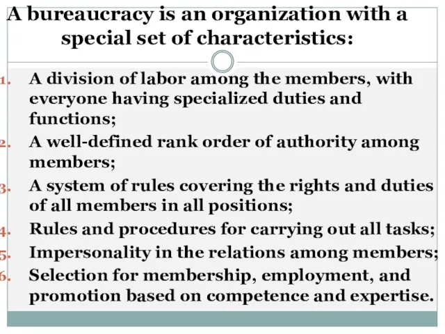 A bureaucracy is an organization with a special set of characteristics: A
