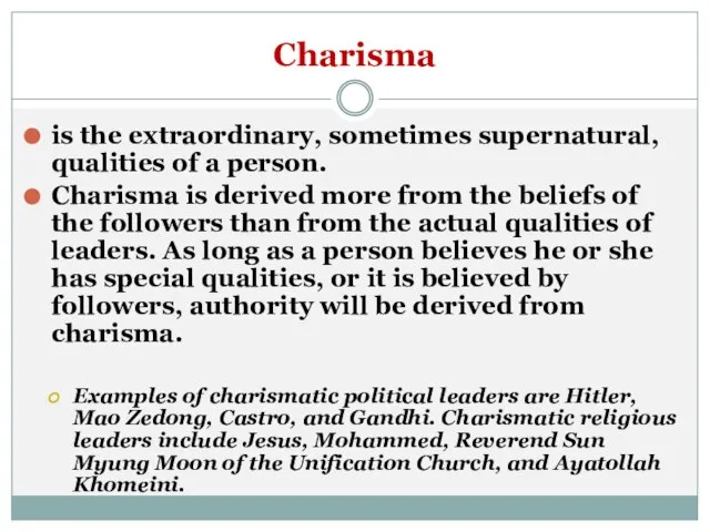 Charisma is the extraordinary, sometimes supernatural, qualities of a person. Charisma is