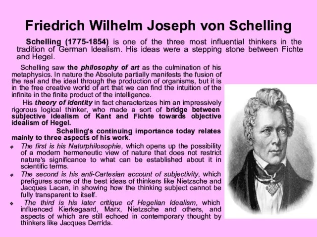 Friedrich Wilhelm Joseph von Schelling Schelling saw the philosophy of art as