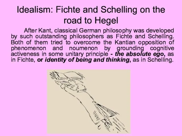 Idealism: Fichte and Schelling on the road to Hegel After Kant, classical