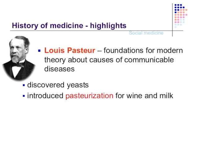 History of medicine - highlights Louis Pasteur – foundations for modern theory