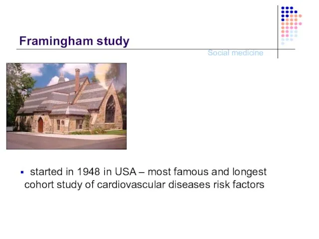 Framingham study started in 1948 in USA – most famous and longest