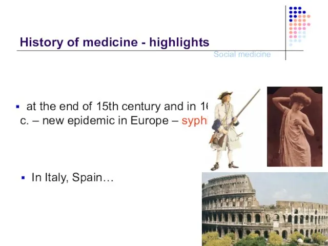 History of medicine - highlights In Italy, Spain… at the end of