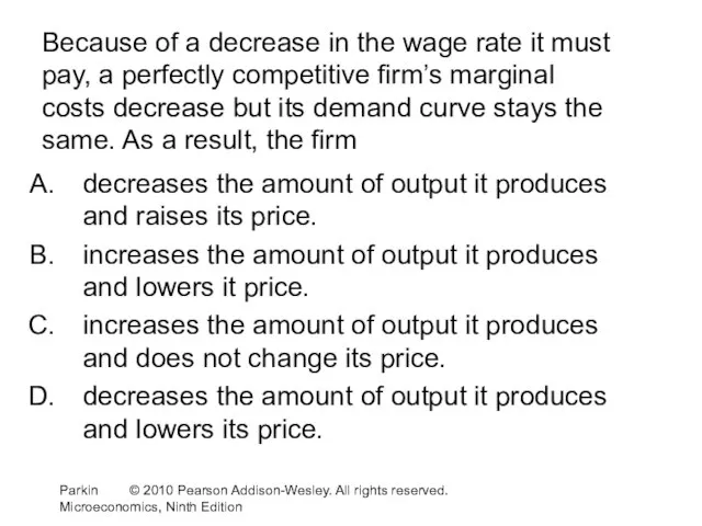 Because of a decrease in the wage rate it must pay, a