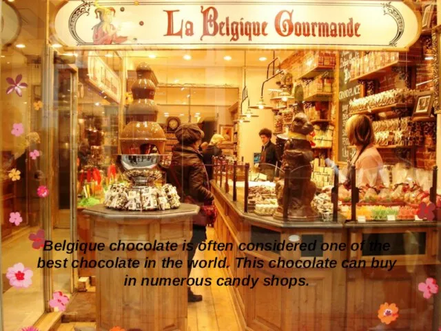 Belgique chocolate is often considered one of the best chocolate in the