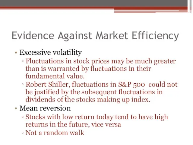 Evidence Against Market Efficiency Excessive volatility Fluctuations in stock prices may be