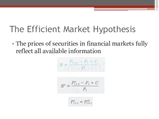 The Efficient Market Hypothesis The prices of securities in financial markets fully reflect all available information