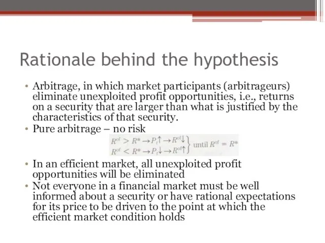 Rationale behind the hypothesis Arbitrage, in which market participants (arbitrageurs) eliminate unexploited