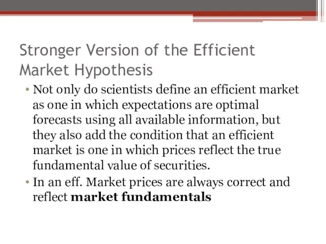 Stronger Version of the Efficient Market Hypothesis Not only do scientists define