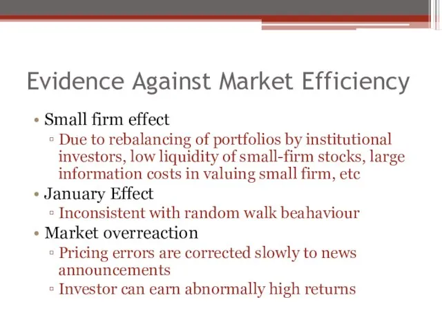 Evidence Against Market Efficiency Small firm effect Due to rebalancing of portfolios