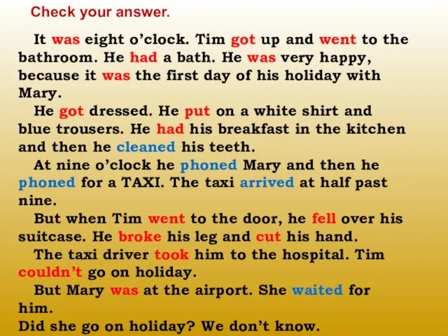 Check your answer. It was eight o’clock. Tim got up and went