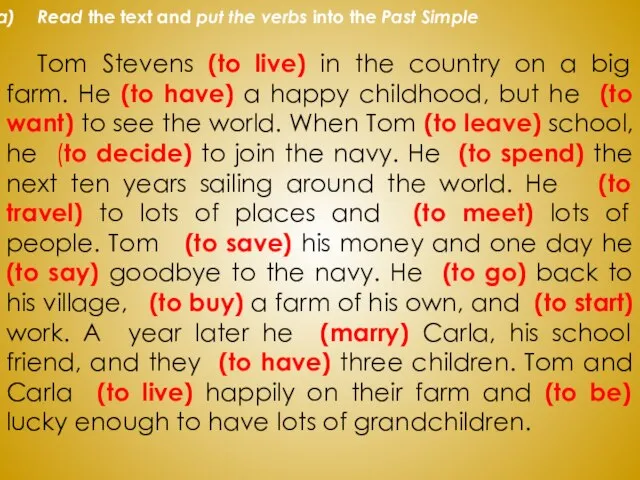 Read the text and put the verbs into the Past Simple Tom