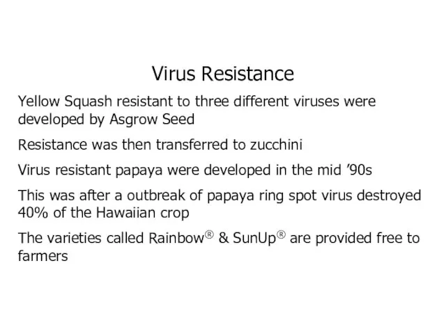 Virus Resistance Yellow Squash resistant to three different viruses were developed by