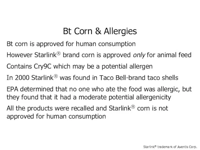 Bt Corn & Allergies Bt corn is approved for human consumption However