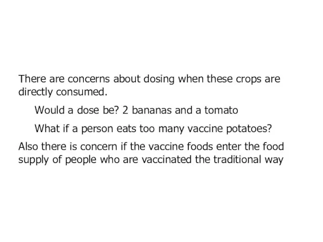 There are concerns about dosing when these crops are directly consumed. Would