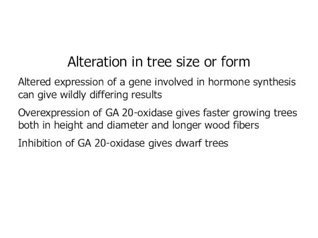 Alteration in tree size or form Altered expression of a gene involved