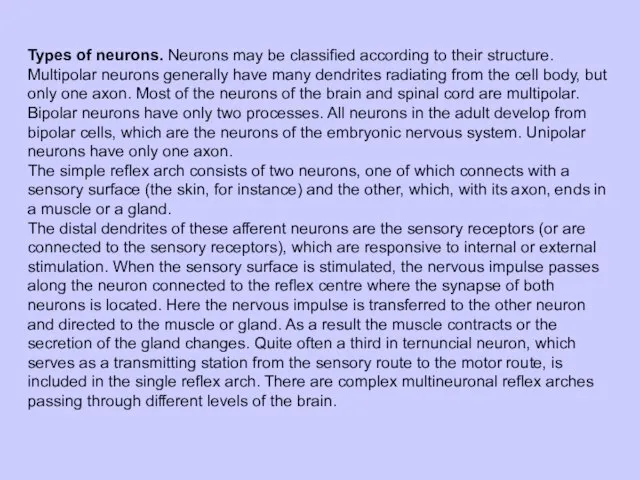 Types of neurons. Neurons may be classified according to their struc­ture. Multipolar