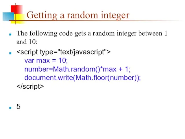 Getting a random integer The following code gets a random integer between