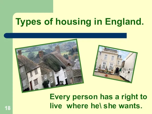 Types of housing in England. Every person has a right to live where he\ she wants.