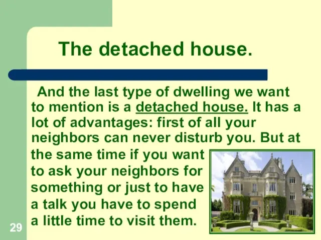 The detached house. And the last type of dwelling we want to