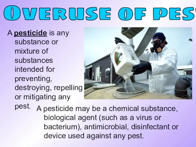 A pesticide is any substance or mixture of substances intended for preventing,
