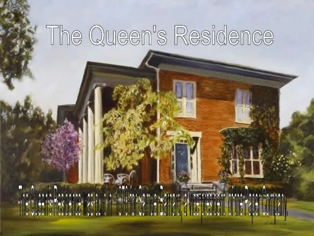 The Queen's Residence The Queen's Residence was built in 1870 for Samuel