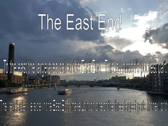 The East End To the east the large area called the East