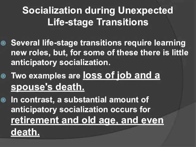Socialization during Unexpected Life-stage Transitions Several life-stage transitions require learning new roles,