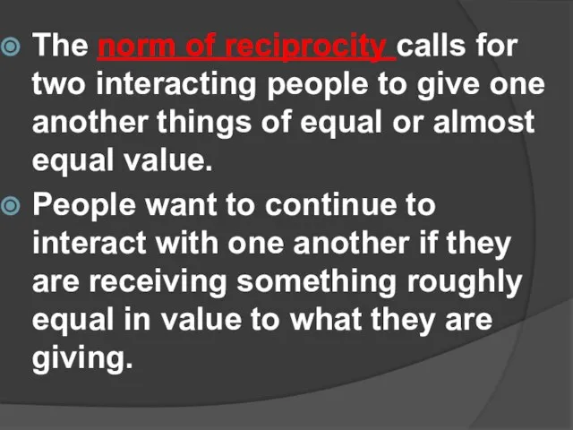 The norm of reciprocity calls for two interacting people to give one