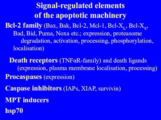 Signal-regulated elements of the apoptotic machinery Bcl-2 family (Bax, Bak, Bcl-2, Mcl-1,