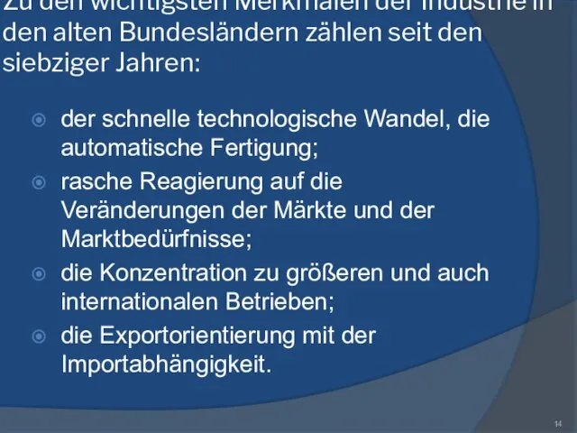 Zu den wichtigsten Merkmalen der Industrie in den alten Bundesländern zählen seit