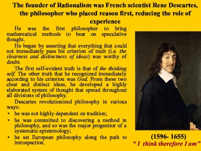 He was the first philosopher to bring mathematical methods to bear on
