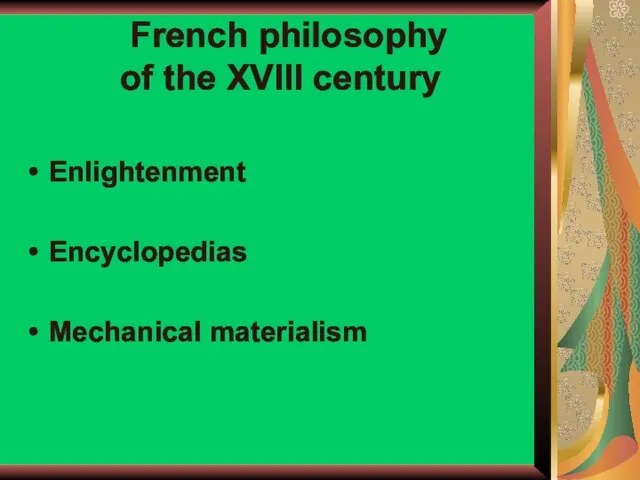 French philosophy of the XVIII century Enlightenment Encyclopedias Mechanical materialism