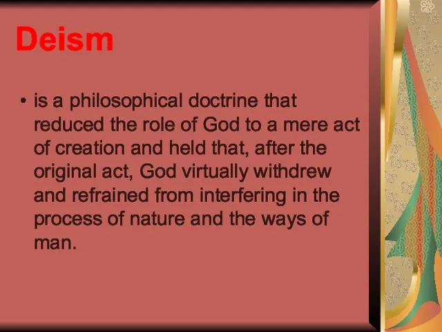 Deism is a philosophical doctrine that reduced the role of God to