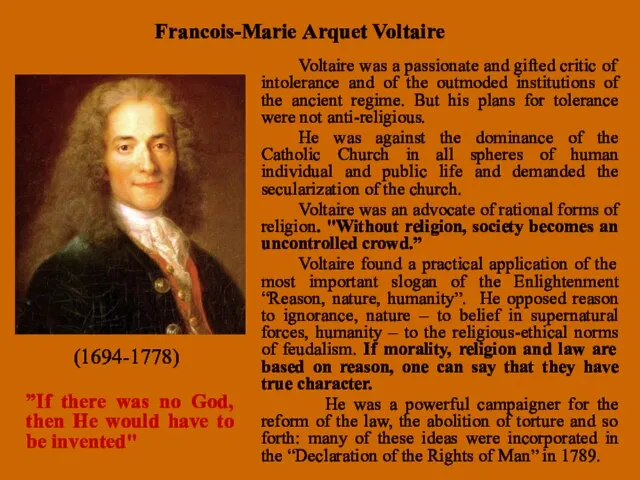 Voltaire was a passionate and gifted critic of intolerance and of the