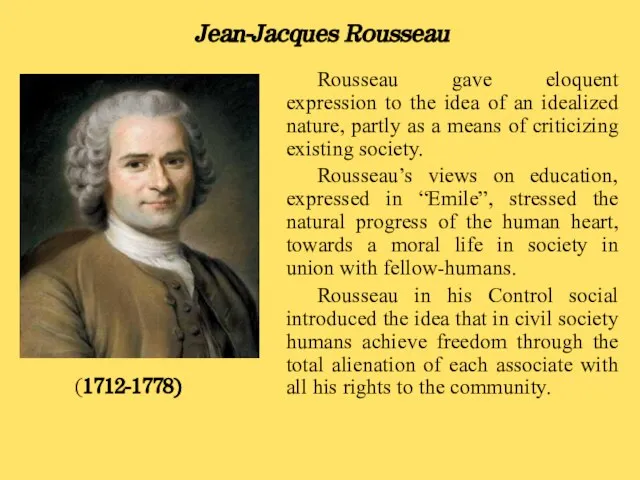 Rousseau gave eloquent expression to the idea of an idealized nature, partly