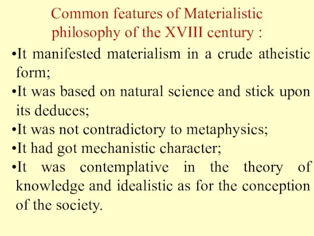 Common features of Materialistic philosophy of the XVIII century : It manifested